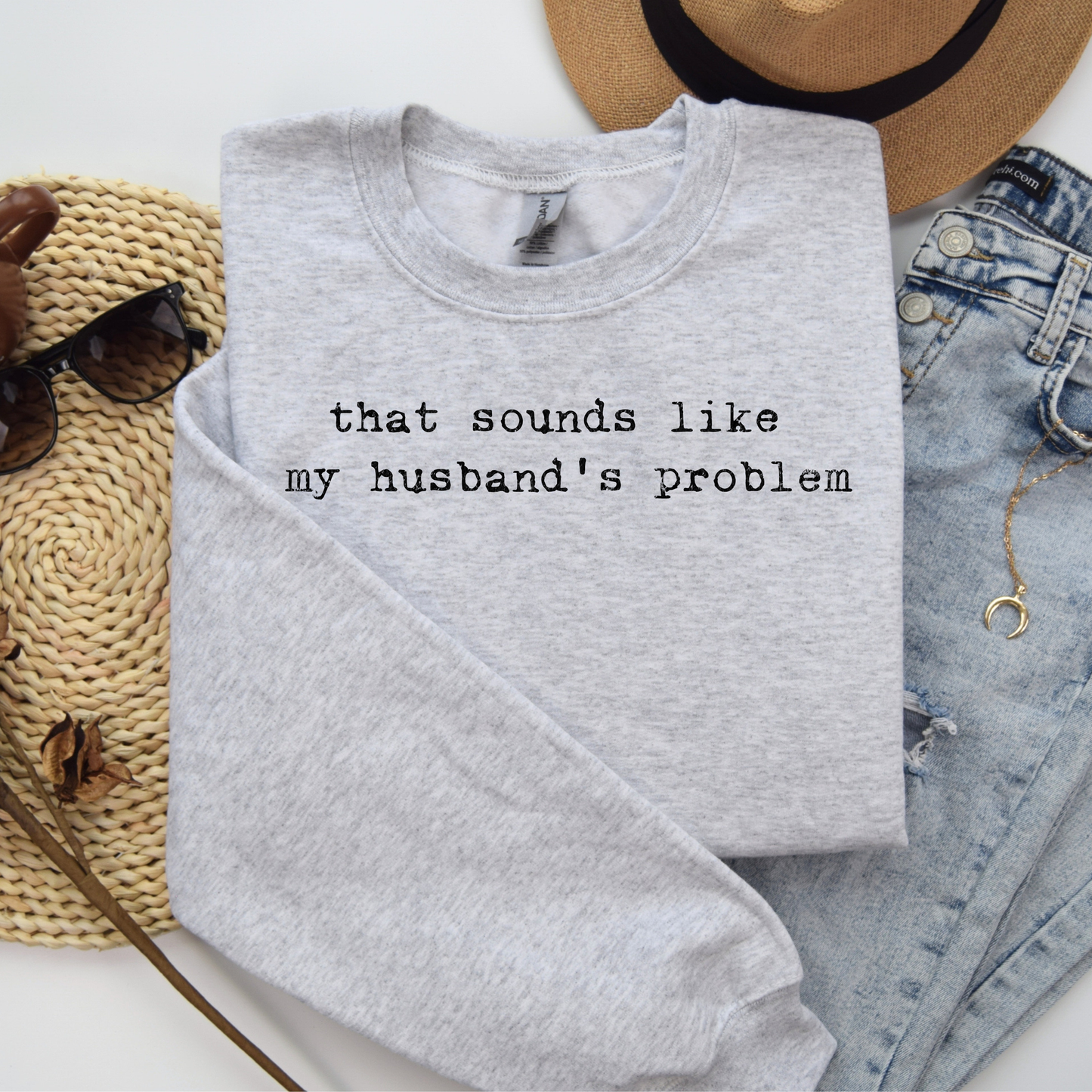 Sounds Like My Husbands Problem Sweatshirt