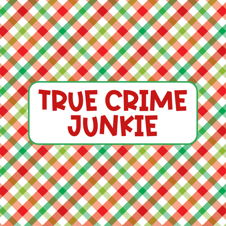 True Crime Junkie