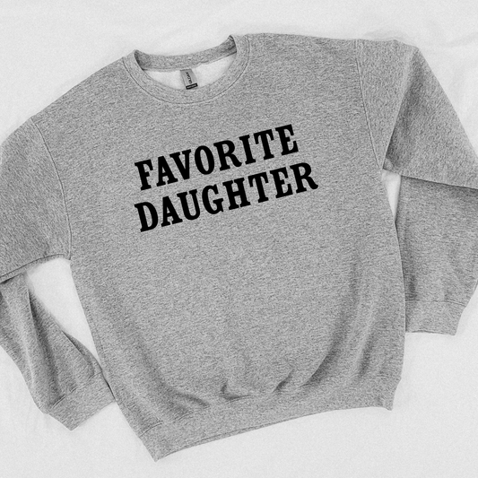 Favorite Daughter | Funny Sweatshirt & Tee | Gift