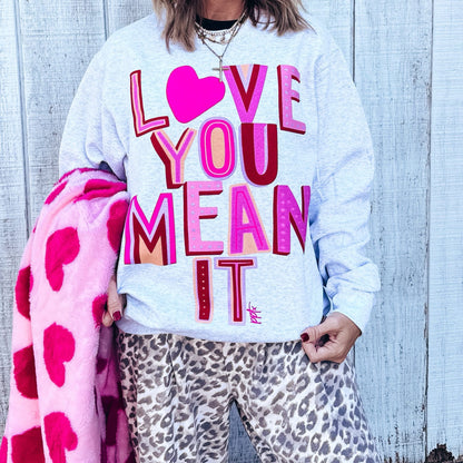 Love You Mean It Sweatshirt